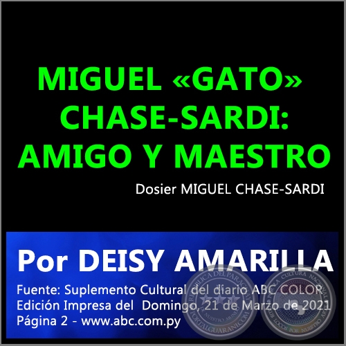 MIGUEL «GATO» CHASE-SARDI: AMIGO Y MAESTRO - Por DEISY AMARILLA BOGADO - Domingo, 21 de Marzo de 2021